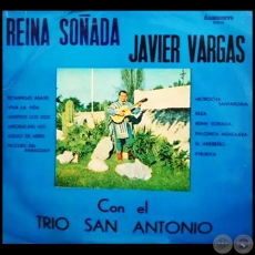 REINA SOÑADA - Intérprete: JAVIER VARGAS Con el Trío San Antonio - Año 1970